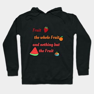 Nothing but the fruit Hoodie